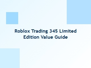 Roblox Trading 345 Limited Edition Value Guide