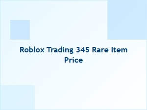 Roblox Trading: 345 Rare Item Price Guide