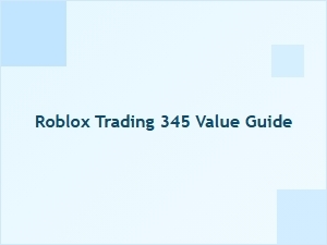 Roblox Trading 345 Value Guide