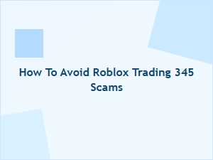 How to Avoid Roblox Trading 345 Scams