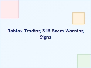 Roblox Trading 345 Scam: Warning Signs to Watch for