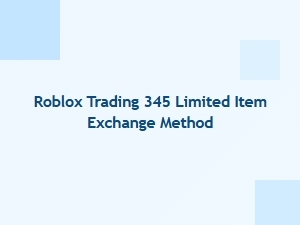 Roblox Trading: 345 Limited Item Exchange Strategy